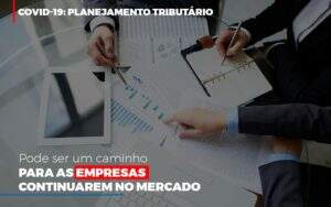 Covid 19 Planejamento Tributario Pode Ser Um Caminho Para Empresas Continuarem No Mercado Contabilidade No Itaim Paulista Sp | Abcon Contabilidade - Blog - Veiga Contabilidade