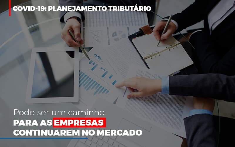 Covid 19 Planejamento Tributario Pode Ser Um Caminho Para Empresas Continuarem No Mercado Contabilidade No Itaim Paulista Sp | Abcon Contabilidade - Blog - Veiga Contabilidade