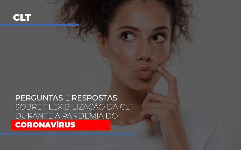 Perguntas E Respostas Sobre Flexibilizacao Da Clt Durante A Pandemia Do Coronavirus - Blog - Veiga Contabilidade