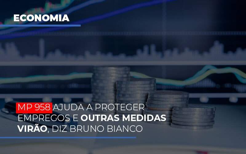 Mp 958 Ajuda A Proteger Empregos E Outras Medidas Virao - Blog - Veiga Contabilidade