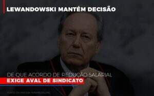 Lewnadowiski Mantem Decisao De Que Acordo De Reducao Salarial Exige Aval Dosindicato - Blog - Veiga Contabilidade