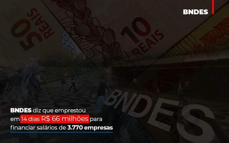 Bndes Dis Que Emprestou Em 14 Dias Rs 66 Milhoes Para Financiar Salarios De 3770 Empresas Contabilidade No Itaim Paulista Sp | Abcon Contabilidade - Blog - Veiga Contabilidade