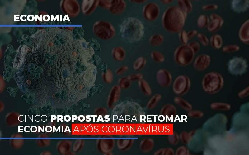 Cinco Propostas Para Retomar Economia Apos Coronavirus - Blog - Veiga Contabilidade