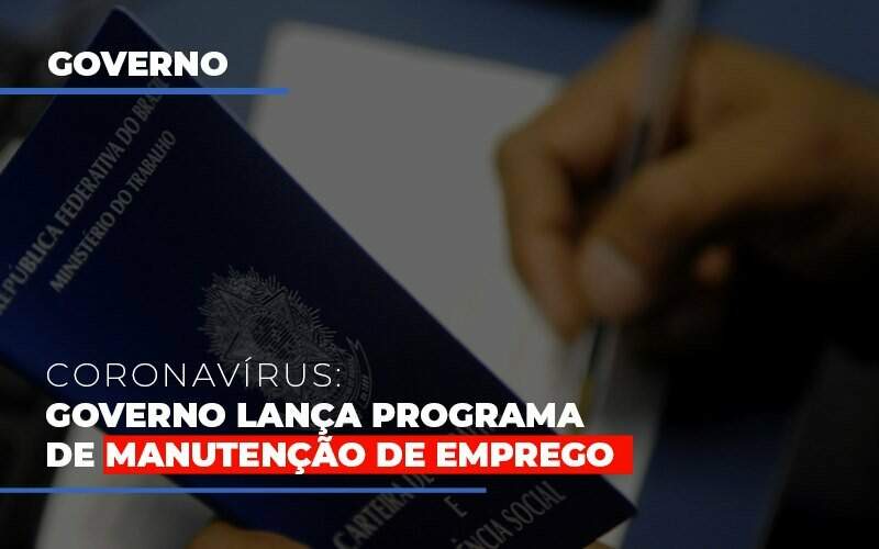 Governo Lanca Programa De Manutencao De Emprego - Blog - Veiga Contabilidade