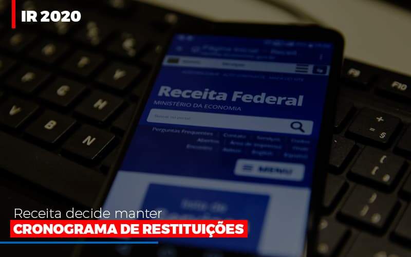 Ir 2020 Receita Federal Decide Manter Cronograma De Restituicoes - Blog - Veiga Contabilidade