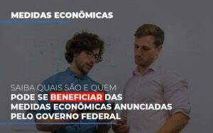 Medidas Economicas Anunciadas Pelo Governo Federal - Blog - Veiga Contabilidade