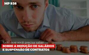 Mp 936 O Que Voce Precisa Saber Sobre Reducao De Salarios E Suspensao De Contrados Contabilidade No Itaim Paulista Sp | Abcon Contabilidade - Blog - Veiga Contabilidade