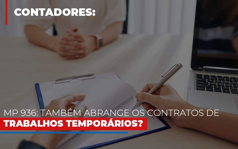 Mp 936 Tambem Abrange Os Contratos De Trabalhos Temporarios - Blog - Veiga Contabilidade