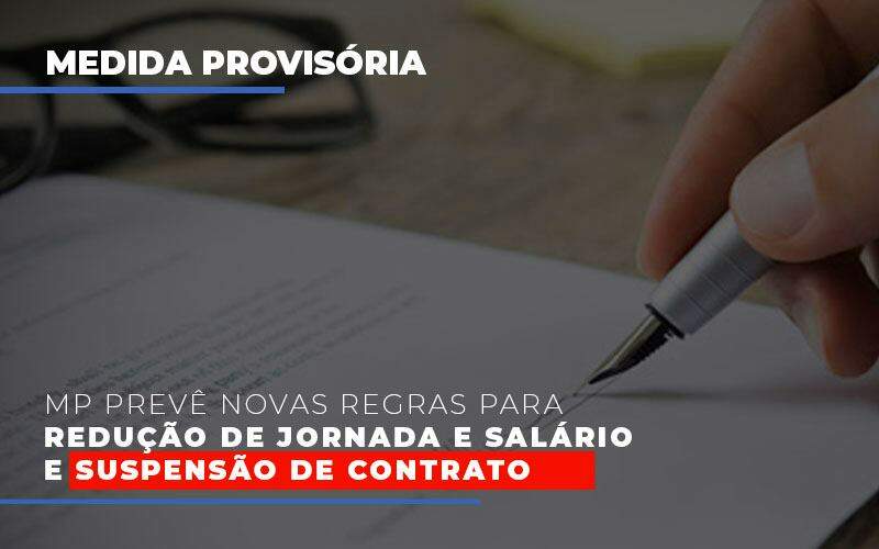 Mp Preve Novas Regras Para Reducao De Jornada E Salario E Suspensao De Contrato - Blog - Veiga Contabilidade