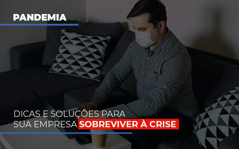 Pandemia Dicas E Solucoes Para Sua Empresa Sobreviver A Crise - Blog - Veiga Contabilidade