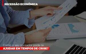 Http://recessao Economica Como Seu Contador Pode Te Ajudar Em Tempos De Crise/ - Blog - Veiga Contabilidade