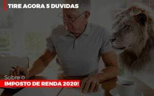 Tire Agora 5 Duvidas Sobre O Imposto De Renda 2020 - Blog - Veiga Contabilidade