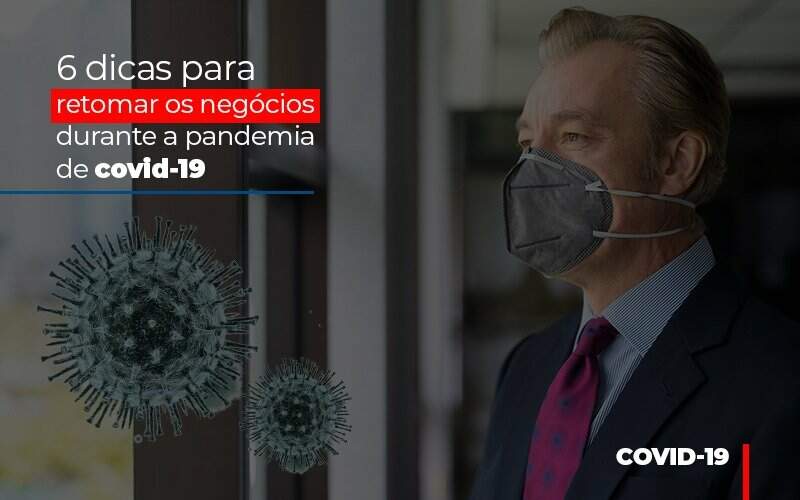 6 Dicas Para Retomar Os Negocios Durante A Pandemia De Covid 19 - Blog - Veiga Contabilidade