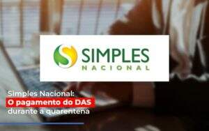 Simples Nacional O Pagamento Do Das Durante A Quarentena - Blog - Veiga Contabilidade