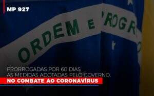 Mp 927 Prorrogadas Por 60 Dias As Medidas Adotadas Pelo Governo No Combate Ao Coronavirus Contabilidade No Itaim Paulista Sp | Abcon Contabilidade - Blog - Veiga Contabilidade