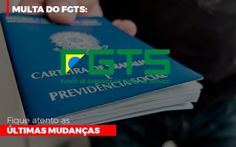 Multa Do Fgts Fique Atento As Ultimas Mudancas - Blog - Veiga Contabilidade