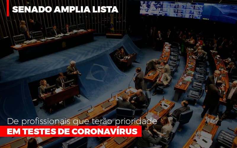 Senado Amplia Lista De Profissionais Que Terao Prioridade Em Testes De Coronavirus - Blog - Veiga Contabilidade