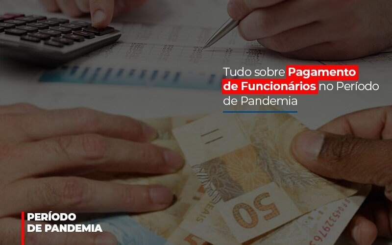 Tudo Sobre Pagamento De Funcionarios No Periodo De Pandemia - Blog - Veiga Contabilidade